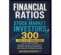 Financial Ratios for Stock Market Investors 300 Practice Problems with Solutions: Covering Liquidity, Profitability, Solvency, Valuation, Cash Flow, ... Statement Analysis (stock market books)