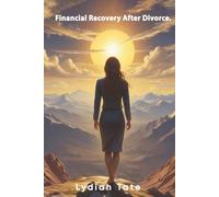 Financial Recovery after Divorce: A Comprehensive Guide to Financial Empowerment after Divorce