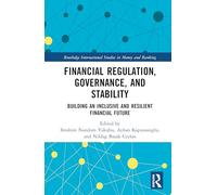 Financial Regulation and Governance in the Post-COVID Era: Building an Inclusive and Resilient Financial Future (Routledge International Studies in Money and Banking)