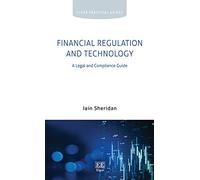 Financial Regulation and Technology: A Legal and Compliance Guide (Elgar Practical Guides)