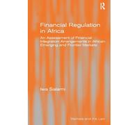 Financial Regulation in Africa: An Assessment of Financial Integration Arrangements in African Emerging and Frontier Markets (Markets and the Law)