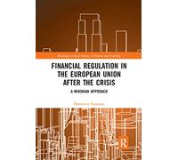 Financial Regulation in the European Union After the Crisis: A Minskian Approach (Routledge Critical Studies in Finance and Stability)