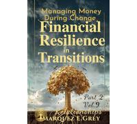 FINANCIAL RESILIENCE IN TRANSITIONS: Managing Money During Change Part 2 Relationships Vol.9 (Reinventing Yourself: Navigating Change with Courage)