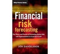 Financial Risk Forecasting: The Theory and Practice of Forecasting Market Risk with Implementation in R and Matlab (The Wiley Finance Series)