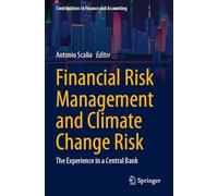 Financial Risk Management and Climate Change Risk: The Experience in a Central Bank (Contributions to Finance and Accounting)