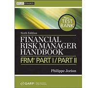 Financial Risk Manager Handbook, + Test Bank: FRM Part I / Part II: 625 (Wiley Finance)