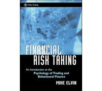 Financial Risk Taking: An Introduction to the Psychology of Trading and Behavioural Finance