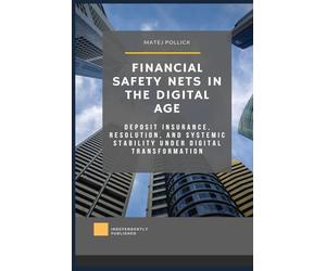 Financial Safety Nets in the Digital Age: Deposit Insurance, Resolution, and Systemic Stability under Digital Transformation