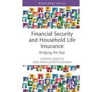 Financial Security and Household Life Insurance: Bridging the Gap (Routledge Focus on Economics and Finance)