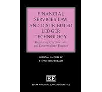 Financial Services Law and Distributed Ledger Technology: Regulating Cryptoassets and Decentralised Finance (Elgar Financial Law and Practice series)