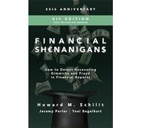 Financial Shenanigans, Fourth Edition: How to Detect Accounting Gimmicks and Fraud in Financial Reports