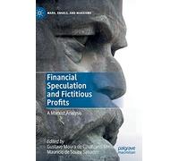 Financial Speculation and Fictitious Profits: A Marxist Analysis (Marx, Engels, and Marxisms)
