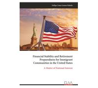 Financial Stability and Retirement Preparedness for Immigrant Communities in the United States: A Matter of National Interest