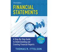 Financial Statements: A Step-by-Step Guide to Understanding and Creating Financial Reports