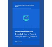 Financial Statements Decoded: How to Read & Analyze Company Reports (The Fundamental Analysis Handbook Series)