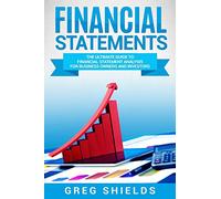 Financial Statements: The Ultimate Guide to Financial Statements Analysis for Business Owners and Investors