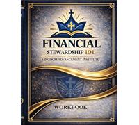 Financial Stewardship 101 Workbook: A Biblical & Practical Framework for Economic Responsibility
