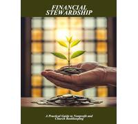 Financial Stewardship: A Practical Guide To Nonprofit And Church Bookkeeping