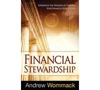 Financial Stewardship: Experience the Freedom of Turning Your Finances Over to God