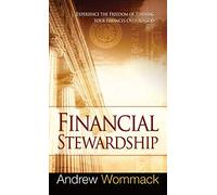 Financial Stewardship: Experience the Freedom of Turning Your Finances Over to God