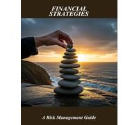 Financial Strategies: A Risk Management Guide