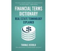Financial Terms Dictionary - Real Estate Terminology Explained: 7 (Financial Dictionary)