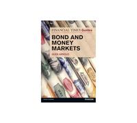 Financial Times Guide to Bond and Money Markets, The: (The FT Guides)