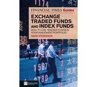 Financial Times Guide to Exchange Traded Funds and Index Funds: How to use tracker funds in your investment portfolio (The FT Guides)