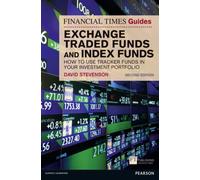 Financial Times Guide to Exchange Traded Funds and Index Funds, The : How to Use Tracker Funds in Your Investment Portfolio
