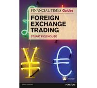 Financial Times Guide to Foreign Exchange Trading, The