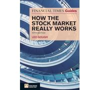 Financial Times Guide to How the Stock Market Really Works, The
