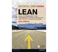 FT Guide to Lean: How to streamline your organisation, engage employees and create a competitive edge (The FT Guides)