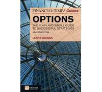 Financial Times Guide to Options, The: The Plain and Simple Guide to Successful Strategies (The FT Guides 2nd edition)