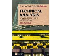 Financial Times Guide to Technical Analysis, The: Ten Steps To Becoming A Professional Trader (The FT Guides)