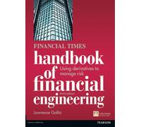 The Financial Times Handbook of Financial Engineering: Using Derivatives to Manage Risk (3rd Edition) (Financial Times Series)