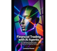 Financial Trading with AI Agents: A Practical Guide from Theory to Deployment