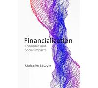 Financialization: Economic and Social Impacts