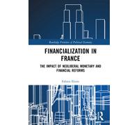 Financialization in France : The Impact of Neoliberal Monetary and Financial Reforms
