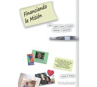 Financiando la Misión: una guîa para levantar sustento personal