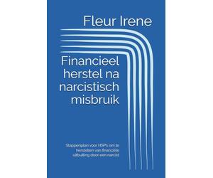 Financieel herstel na narcistisch misbruik: Stappenplan voor HSP’s om te herstellen van financiële uitbuiting door een narcist
