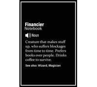 Financier Notebook: A person with magical powers, Funny Financier Definition Journal | 120, 6x9, Lined Blank Pages Notebook Gift For Accountant Man or Women