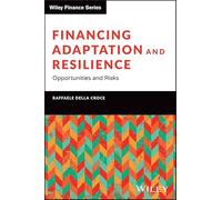 Financing Adaptation and Resilience: Opportunities and Risks (The Wiley Finance Series)