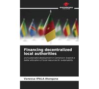 Financing decentralized local authorities: and sustainable development in Cameroon: towards a better allocation of local resources for sustainability