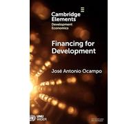 Financing for Development: The Global Agenda (Elements in Development Economics)