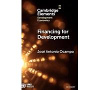 Financing for Development: The Global Agenda (Elements in Development Economics)