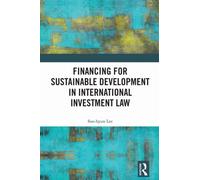 Financing for Sustainable Development in International Investment Law