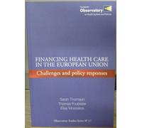 Financing Health Care in the European Union: Challenges and Policy Response: No. 17 (Observatory Studies Series)