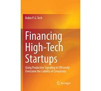 Financing High-Tech Startups: Using Productive Signaling to Efficiently Overcome the Liability of Complexity