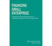 Financing Small Enterprise : Proceedings of a Seminar Organized by The Netherlands Development Finance Company (FMO)