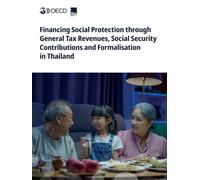 Financing Social Protection through General Tax Revenues, Social Security Contributions and Formalisation in Thailand